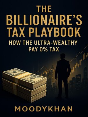 cover image of The Billionaire's Tax Playbook How the Ultra-Wealthy Pay 0% Tax